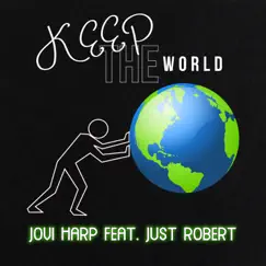 Keep the World (feat. Just Robert) Song Lyrics