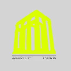 Roped In - Single by Gorgon City album reviews, ratings, credits