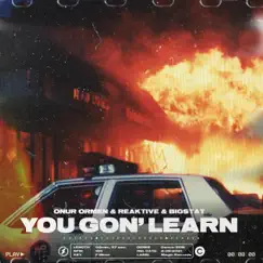 You Gon' Learn - Single by Onur Ormen, Reaktive & Bigstat album reviews, ratings, credits