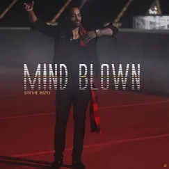 Mind Blown - Single by Stevie Rizo album reviews, ratings, credits