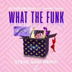What the Funk (feat. Danny Shah) [Steve Aoki Remix] - Single by Oliver Heldens album reviews, ratings, credits