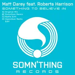 Something to Believe In (feat. Roberta Harrison) - EP by Matt Darey album reviews, ratings, credits