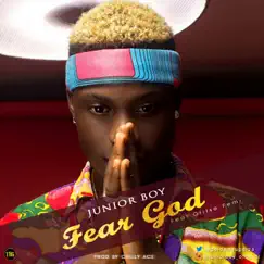 Fear God (feat. Oritsefemi) - Single by JuniorBoy album reviews, ratings, credits