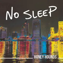 No Sleep by Honey Hounds album reviews, ratings, credits