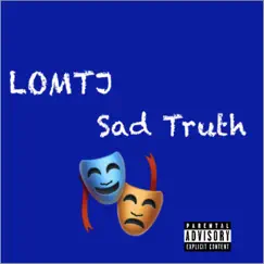 Sad Truth - Single by LOMTJ album reviews, ratings, credits
