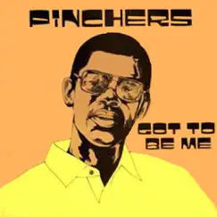 Got To Be Me by Pinchers album reviews, ratings, credits