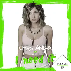 I Need It (Remixes EP) by Chris Anera album reviews, ratings, credits