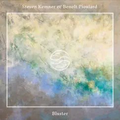 Bluster - Single by Steven Kemner & Benoît Pioulard album reviews, ratings, credits