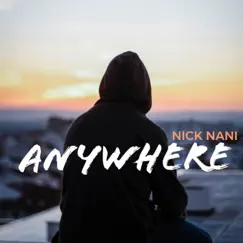 Anywhere - Single by Nick Nani album reviews, ratings, credits