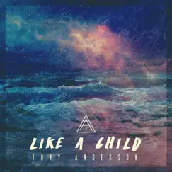 Like a Child - Single by Tony Anderson album reviews, ratings, credits