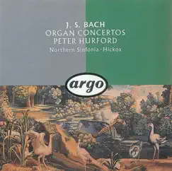 J.S. Bach: Organ Concertos by Peter Hurford, Northern Sinfonia & Richard Hickox album reviews, ratings, credits