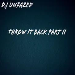Throw It Back Part 2 (1 AM Remix) - Single by DJ Unfazed album reviews, ratings, credits
