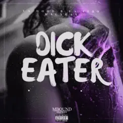 Dick Eater (feat. UA Pe$o & MacShay) - Single by UA Good $ album reviews, ratings, credits