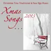 Xmas Songs 2013: Christmas Time Traditional and New Age Music for Family Reunion and Christmas Parties album lyrics, reviews, download