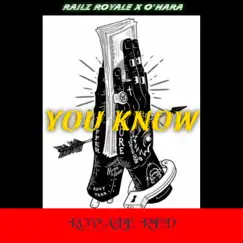 You Know (feat. O'hara) - Single by Railz Royale album reviews, ratings, credits