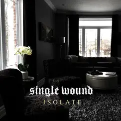 Isolate - EP by Single Wound album reviews, ratings, credits