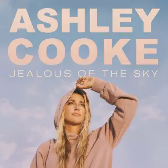 Jealous of the Sky - Single by Ashley Cooke album reviews, ratings, credits