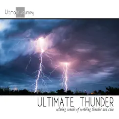 Ultimate Thunder with Soft Rain (Nature Sounds, Deep Sleep Music, Meditation, Relaxation Sounds of Nature, Thunderstorm) by Ultimate Journey album reviews, ratings, credits