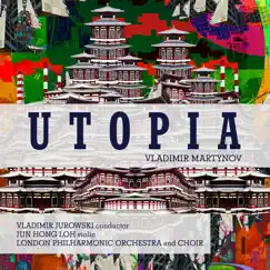 Vladimir Martynov: Utopia by London Philharmonic Orchestra, Vladimir Jurowski, London Philharmonic Choir & Jun Hong Loh album reviews, ratings, credits