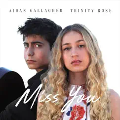 Miss You - Single by Trinity Rose & Aidan Gallagher album reviews, ratings, credits
