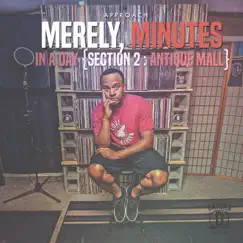 Merely, Minutes in a Day (Section 2: Antique Mall) by Approach album reviews, ratings, credits