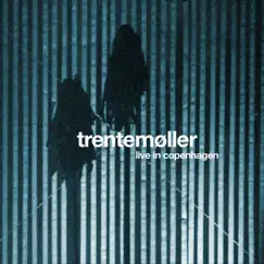 Live in Copenhagen by Trentemøller album reviews, ratings, credits