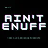 Ain't Enuff - Single album lyrics, reviews, download