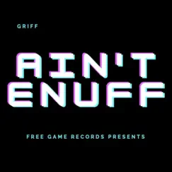 Ain't Enuff - Single by Griff album reviews, ratings, credits