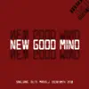NEW GOOD MIND (feat. Olltii, Marvel.J & Oscar $mith) - Single album lyrics, reviews, download