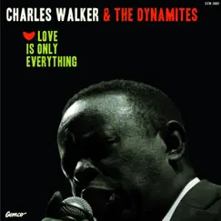 Love Is Only Everything by Charles Walker & The Dynamites album reviews, ratings, credits