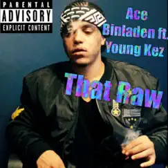 That Raw (feat. Young Kez) - Single by Ace Binladen album reviews, ratings, credits