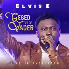 Gebed Tot De Vader (Live in Amsterdam) - Single by Elvis E album reviews, ratings, credits