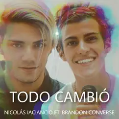 Todo Cambió (feat. Brandon Converse) - Single by Nicolás Iaciancio album reviews, ratings, credits