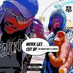 Work Get Cut Up (feat. 2_3 Layooo) Song Lyrics