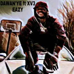 Eazy (feat. XV3) - Single by Dawan'ye album reviews, ratings, credits
