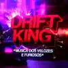 BEAT DOS VELƟZES E FURIƟSOS - Đrift King (Funk Remix) song lyrics
