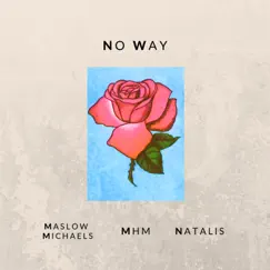 No Way (feat. Natalis) - Single by Maslow Michaels & MHM album reviews, ratings, credits