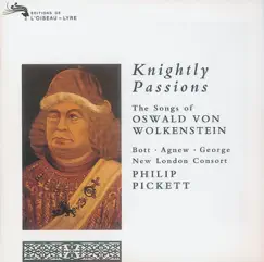 Knightly Passions: The Songs of Oswald von Wolkenstein by Catherine Bott, Michael George, New London Consort, Paul Agnew & Philip Pickett album reviews, ratings, credits
