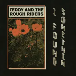 I Found Somethin' - Single by Teddy & The Rough Riders album reviews, ratings, credits