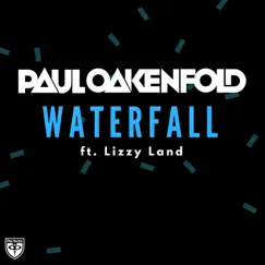 Waterfall (feat. Lizzy Land) - Single by Paul Oakenfold album reviews, ratings, credits