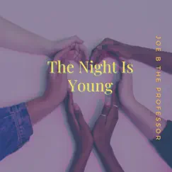 The Night Is Young - Single by Joe B The Professor album reviews, ratings, credits