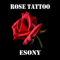 Rose Tattoo - Single by Esony album reviews, ratings, credits