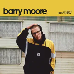 Hey Now - Single by Barry Moore album reviews, ratings, credits