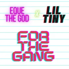 For the Gang (feat. Lil Tiny) - Single by EQue The God album reviews, ratings, credits