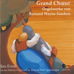 Grand Choeur (Orgelwerke von Bernard Wayne Sanders) by Jan Ernst album reviews, ratings, credits