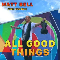 All Good Things (feat. Cole Sipe) Song Lyrics