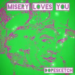 Misery Loves You - Single by Dopesketch album reviews, ratings, credits