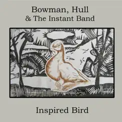 Inspired Bird by Bowman, Hull & The Instant Band album reviews, ratings, credits