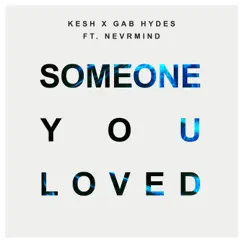 Someone You Loved (feat. NEVRMIND) Song Lyrics