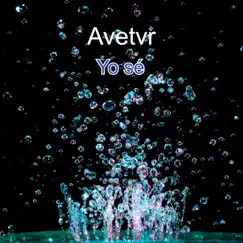 Yo sé - Single by Avetvr album reviews, ratings, credits